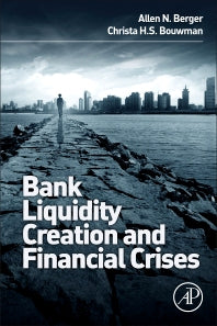 Bank Liquidity Creation and Financial Crises (Hardback) 9780128002339