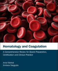 Hematology and Coagulation; A Comprehensive Review for Board Preparation, Certification and Clinical Practice (Hardback) 9780128002414