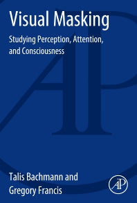 Visual Masking; Studying Perception, Attention, and Consciousness (Paperback) 9780128002506