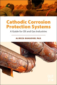 Cathodic Corrosion Protection Systems; A Guide for Oil and Gas Industries (Hardback) 9780128002742