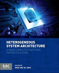 Heterogeneous System Architecture; A New Compute Platform Infrastructure (Paperback) 9780128003862