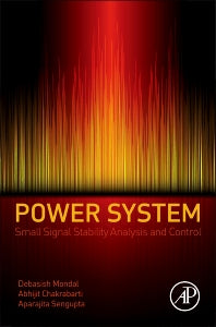 Power System Small Signal Stability Analysis and Control (Hardback) 9780128005729