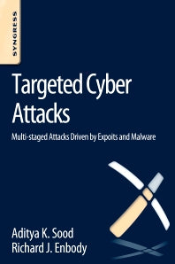 Targeted Cyber Attacks; Multi-staged Attacks Driven by Exploits and Malware (Paperback) 9780128006047