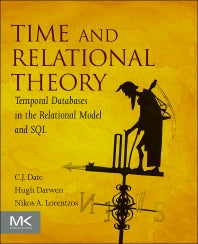 Time and Relational Theory; Temporal Databases in the Relational Model and SQL (Paperback) 9780128006313