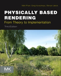 Physically Based Rendering; From Theory to Implementation (Hardback) 9780128006450