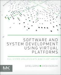 Software and System Development using Virtual Platforms; Full-System Simulation with Wind River Simics (Paperback) 9780128007259