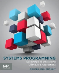 Systems Programming; Designing and Developing Distributed Applications (Paperback) 9780128007297