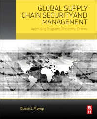 Global Supply Chain Security and Management; Appraising Programs, Preventing Crimes (Paperback) 9780128007488