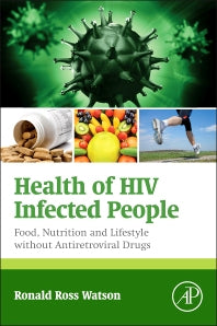 Health of HIV Infected People; Food, Nutrition and Lifestyle without Antiretroviral Drugs (Hardback) 9780128007679