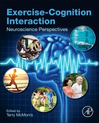 Exercise-Cognition Interaction; Neuroscience Perspectives (Hardback) 9780128007785