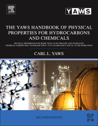 The Yaws Handbook of Physical Properties for Hydrocarbons and Chemicals; Physical Properties for More Than 54,000 Organic and Inorganic Chemical Compounds, Coverage for C1 to C100 Organics and Ac to Zr Inorganics (Hardback) 9780128008348