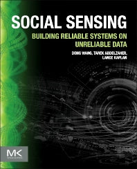 Social Sensing; Building Reliable Systems on Unreliable Data (Paperback) 9780128008676