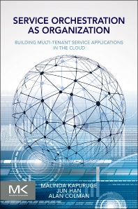 Service Orchestration as Organization; Building Multi-Tenant Service Applications in the Cloud (Paperback) 9780128009383