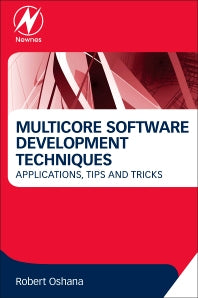 Multicore Software Development Techniques; Applications, Tips, and Tricks (Paperback) 9780128009581