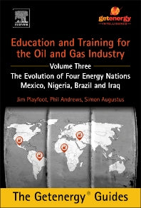 Education and Training for the Oil and Gas Industry: The Evolution of Four Energy Nations; Mexico, Nigeria, Brazil, and Iraq (Hardback) 9780128009741