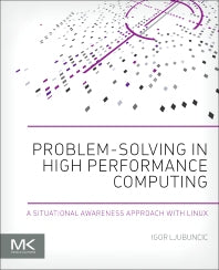 Problem-solving in High Performance Computing; A Situational Awareness Approach with Linux (Paperback) 9780128010198