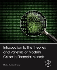Introduction to the Theories and Varieties of Modern Crime in Financial Markets (Hardback) 9780128012215