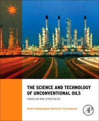 The Science and Technology of Unconventional Oils; Finding Refining Opportunities (Hardback) 9780128012253