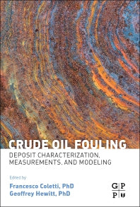 Crude Oil Fouling; Deposit Characterization, Measurements, and Modeling (Hardback) 9780128012567