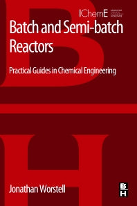 Batch and Semi-batch Reactors; Practical Guides in Chemical Engineering (Paperback) 9780128013052