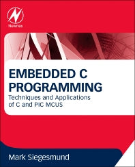 Embedded C Programming; Techniques and Applications of C and PIC MCUS (Paperback) 9780128013144