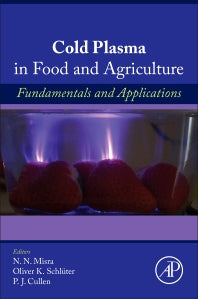 Cold Plasma in Food and Agriculture; Fundamentals and Applications (Paperback) 9780128013656