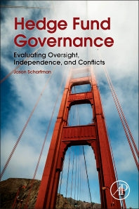 Hedge Fund Governance; Evaluating Oversight, Independence, and Conflicts (Paperback) 9780128014127