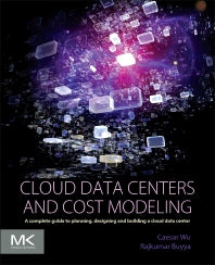 Cloud Data Centers and Cost Modeling; A Complete Guide To Planning, Designing and Building a Cloud Data Center (Paperback) 9780128014134