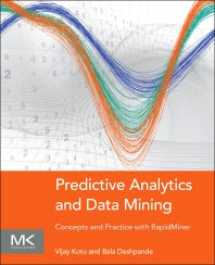 Predictive Analytics and Data Mining; Concepts and Practice with RapidMiner (Paperback / softback) 9780128014608