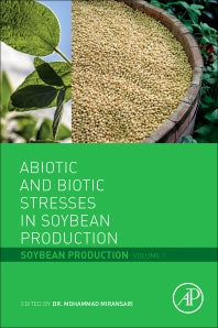 Abiotic and Biotic Stresses in Soybean Production; Soybean Production Volume 1 (Hardback) 9780128015360