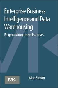 Enterprise Business Intelligence and Data Warehousing; Program Management Essentials (Paperback) 9780128015407