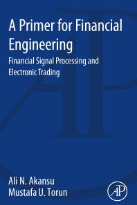 A Primer for Financial Engineering; Financial Signal Processing and Electronic Trading (Paperback / softback) 9780128015612