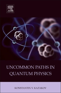 Uncommon Paths in Quantum Physics (Hardback) 9780128015889