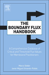 The Boundary Flux Handbook; A Comprehensive Database of Critical and Threshold Flux Values for Membrane Practitioners (Paperback) 9780128015896