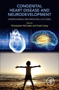 Congenital Heart Disease and Neurodevelopment; Understanding and Improving Outcomes (Paperback) 9780128016404