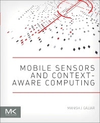 Mobile Sensors and Context-Aware Computing (Paperback) 9780128016602