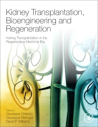 Kidney Transplantation, Bioengineering, and Regeneration; Kidney Transplantation in the Regenerative Medicine Era (Hardback) 9780128017340