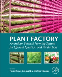 Plant Factory; An Indoor Vertical Farming System for Efficient Quality Food Production (Paperback) 9780128017753