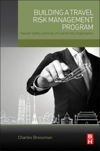 Building a Travel Risk Management Program; Traveler Safety and Duty of Care for Any Organization (Paperback) 9780128019252