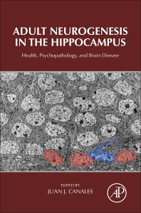 Adult Neurogenesis in the Hippocampus; Health, Psychopathology, and Brain Disease (Hardback) 9780128019771