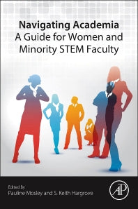 Navigating Academia: A Guide for Women and Minority STEM Faculty (Paperback) 9780128019849