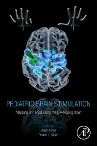 Pediatric Brain Stimulation; Mapping and Modulating the Developing Brain (Hardback) 9780128020012