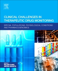 Clinical Challenges in Therapeutic Drug Monitoring; Special Populations, Physiological Conditions and Pharmacogenomics (Paperback) 9780128020258