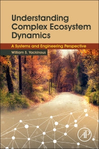 Understanding Complex Ecosystem Dynamics; A Systems and Engineering Perspective (Paperback) 9780128020319