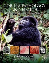 Gorilla Pathology and Health; With a Catalogue of Preserved Materials (Hardback) 9780128020395