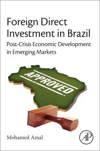 Foreign Direct Investment in Brazil; Post-Crisis Economic Development in Emerging Markets (Paperback) 9780128020678