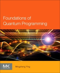 Foundations of Quantum Programming (Paperback) 9780128023068