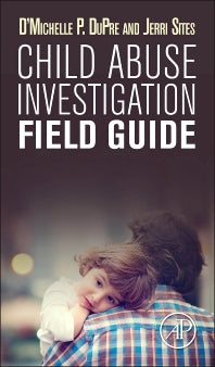 Child Abuse Investigation Field Guide (Paperback) 9780128023273