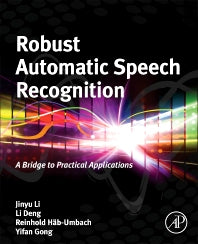 Robust Automatic Speech Recognition; A Bridge to Practical Applications (Hardback) 9780128023983