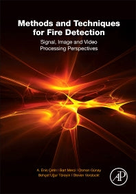 Methods and Techniques for Fire Detection; Signal, Image and Video Processing Perspectives (Hardback) 9780128023990